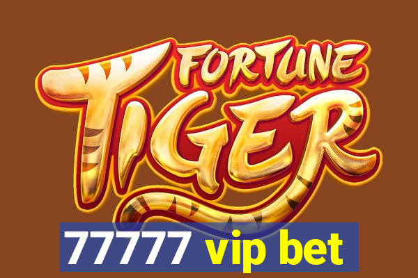 77777 vip bet